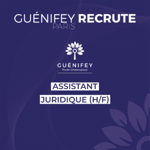 GUENIFEY PARIS RECRUTE UN(E) ASSISTANT(E) JURIDIQUE