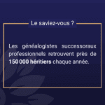 Successions : pourquoi les généalogistes retrouvent-ils près de 150 000 héritiers chaque année ?