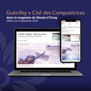 Guénifey citée dans le Magazine des musées d’Orsay
